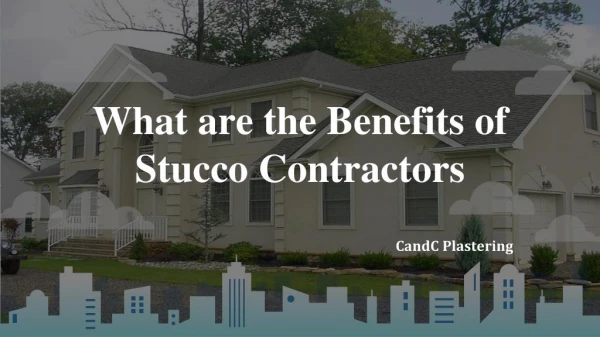 Advantages of Hiring a Stucco Contractor San Jose