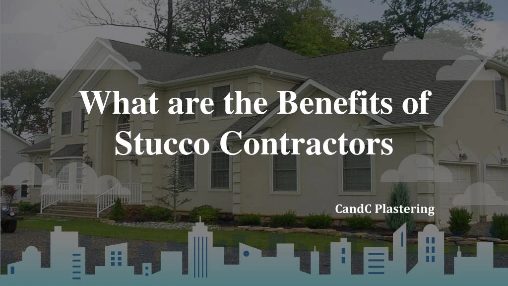 what are the benefits of stucco contractors