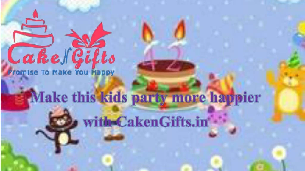 make this kids party more happier with cakengifts in