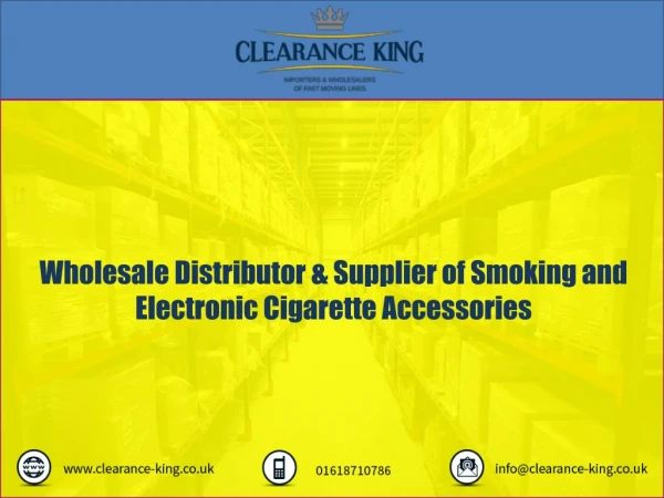 Wholesale Distributor & Supplier of Smoking and Electronic Cigarette Accessories