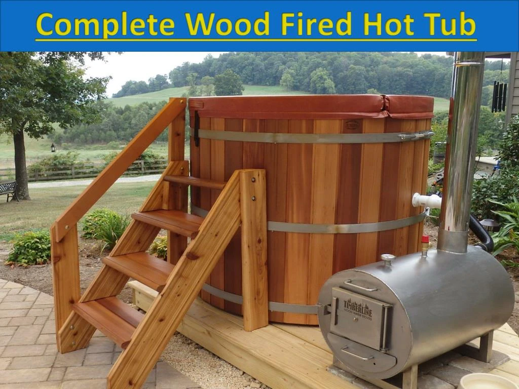 complete wood fired hot tub