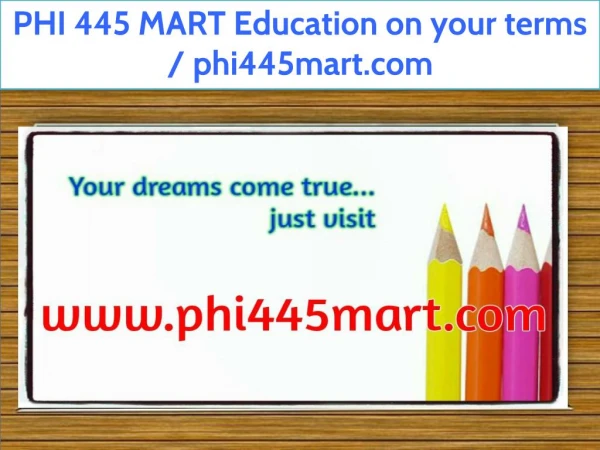 PHI 445 MART Education on your terms / phi445mart.com