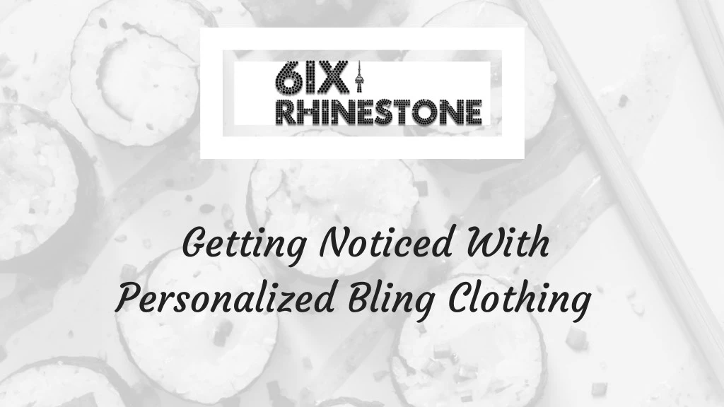 getting noticed with personalized bling clothing