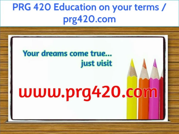 PRG 420 Education on your terms / prg420.com