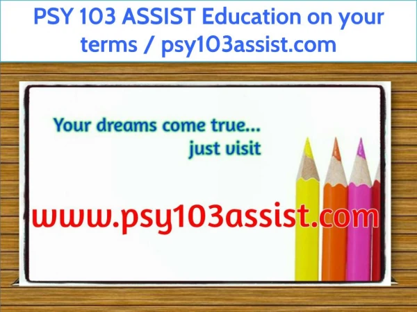 PSY 103 ASSIST Education on your terms / psy103assist.com