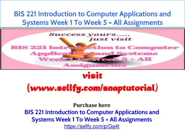 BIS 221 Introduction to Computer Applications and Systems Week 1 To Week 5 All Assignments