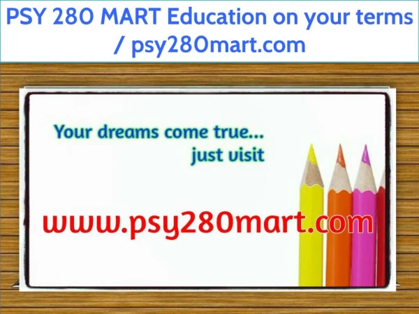 PSY 280 MART Education on your terms / psy280mart.com