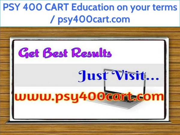 PSY 400 CART Education on your terms / psy400cart.com