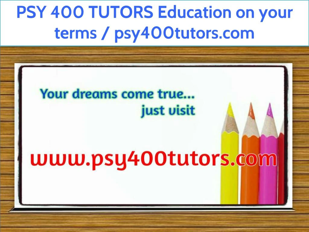 psy 400 tutors education on your terms