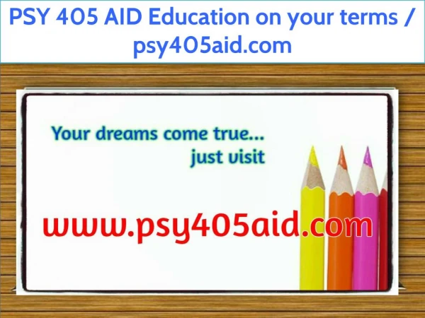 PSY 405 AID Education on your terms / psy405aid.com