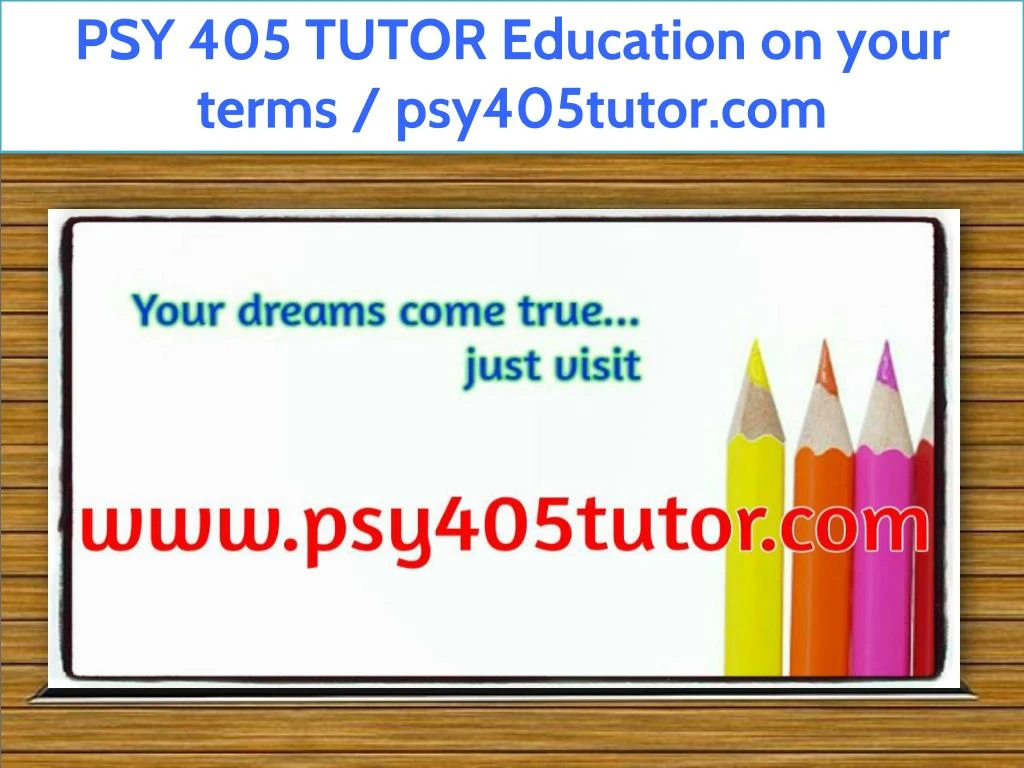 psy 405 tutor education on your terms psy405tutor