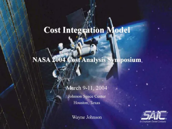 Cost Integration Model NASA 2004 Cost Analysis Symposium March 9-11, 2004 Johnson Space Center Houston, Texas Way