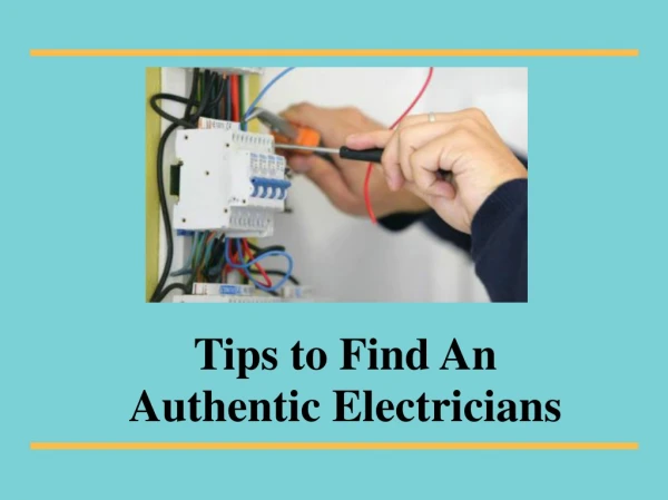 Tips to Find An Authentic Electricians