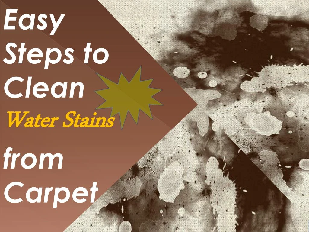easy steps to clean water stains from carpet