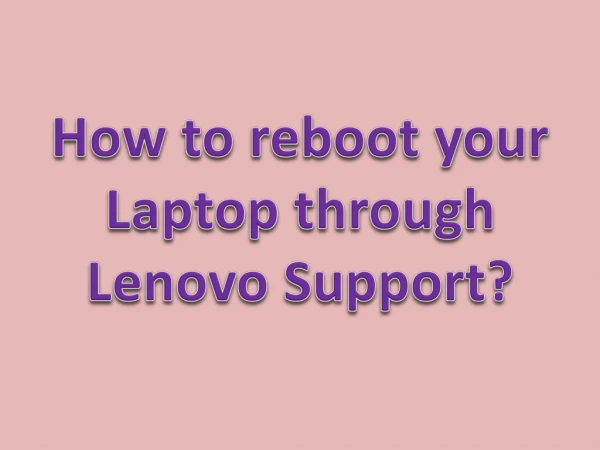 How to reboot your Laptop through Lenovo Support?