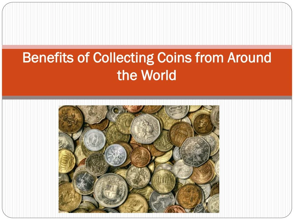 benefits of collecting coins from around the world