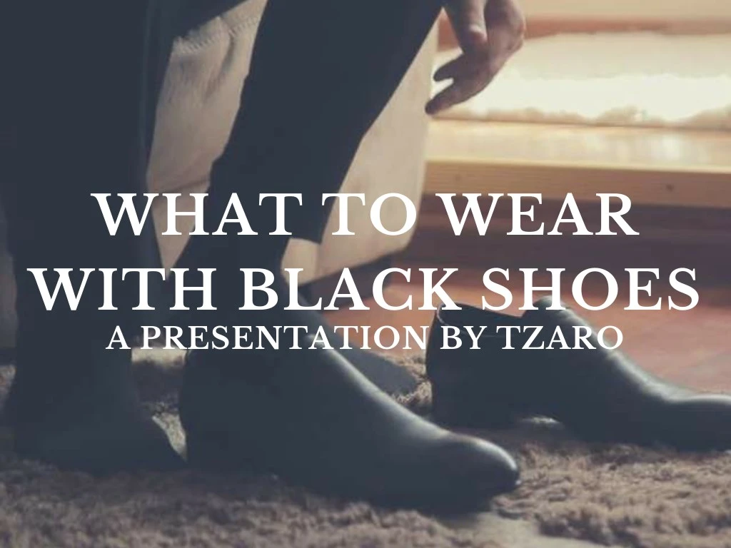 what to wear with black shoes a presentation