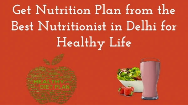Get Nutrition Plan from the Best Nutritionist in Delhi for Healthy Life