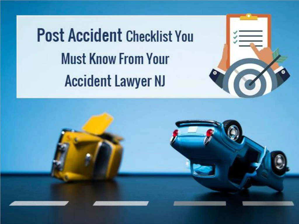 post accident checklist you must know from your accident lawyer nj