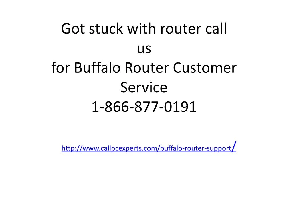 got stuck with router call us for buffalo router customer service 1 866 877 0191