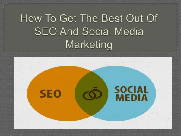 How To Get The Best Out Of SEO And Social Media Marketing