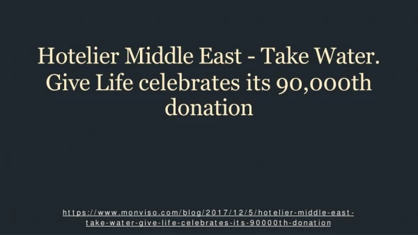 Hotelier Middle East - Take Water. Give Life celebrates its 90,000th donation