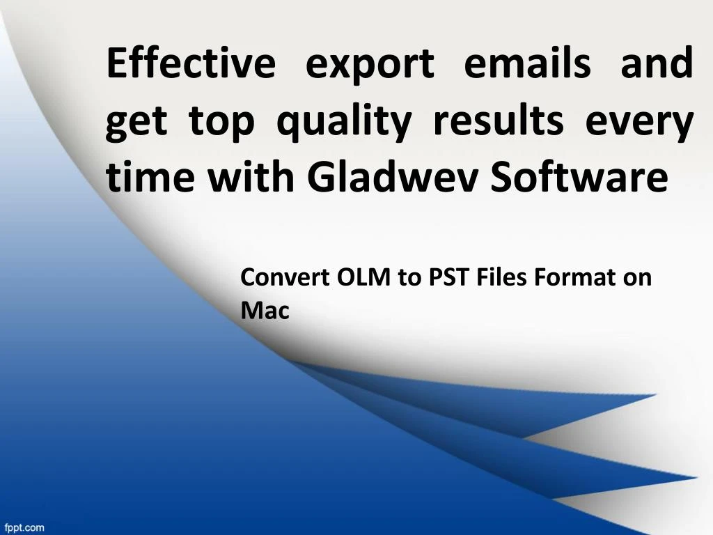 effective export emails and get top quality results every time with gladwev software