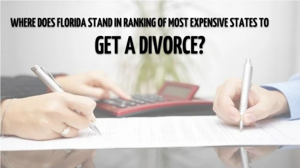Where does Florida Stand in Ranking of Most Expensive States to Get a Divorce