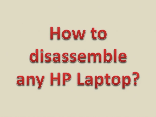 How to disassemble any HP Laptop?
