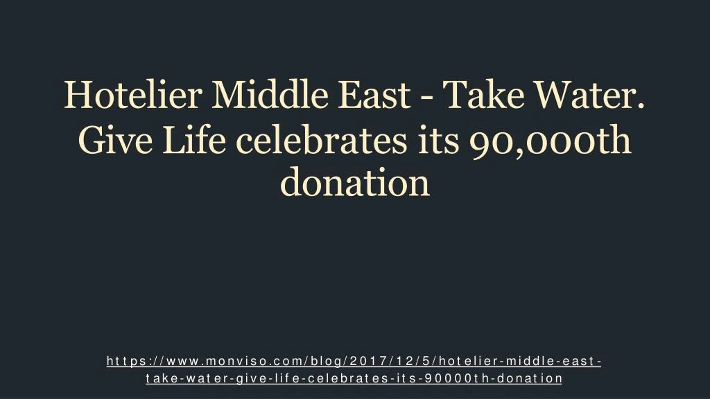 hotelier middle east take water give life celebrates its 90 000th donation