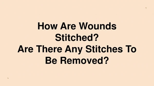 How Are Wounds Stitched? Suture Types And Indications