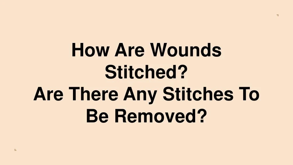 how are wounds stitched are there any stitches