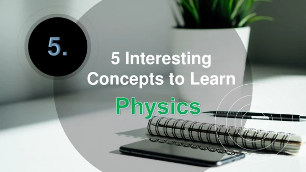 5 Good Concepts to Learn Physics