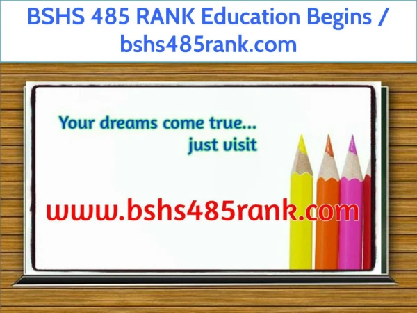 BSHS 485 RANK Education Begins / bshs485rank.com
