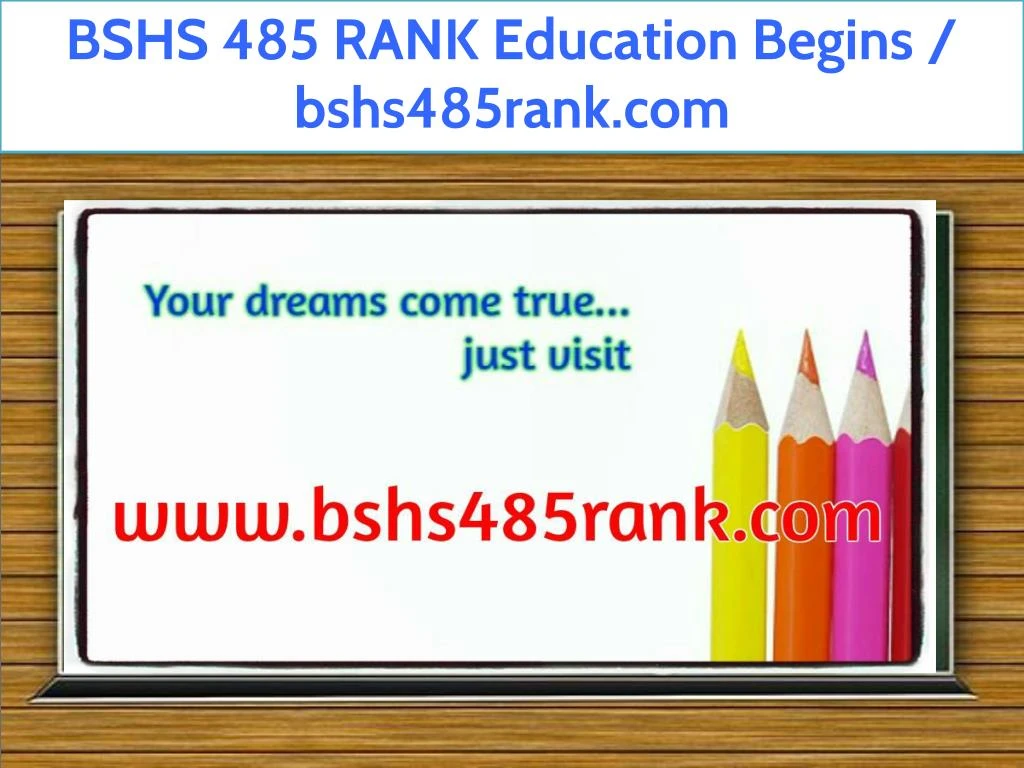 bshs 485 rank education begins bshs485rank com