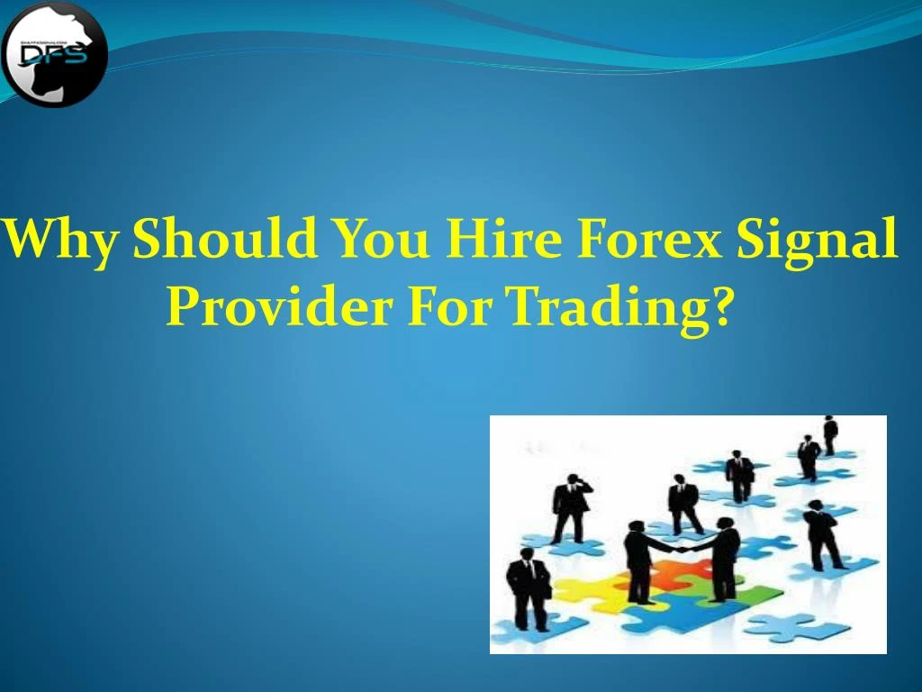why should you hire forex signal provider for trading