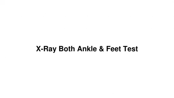 X ray both ankle & feet test