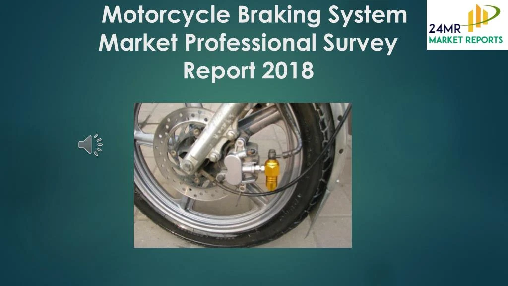 motorcycle braking system market professional survey report 2018