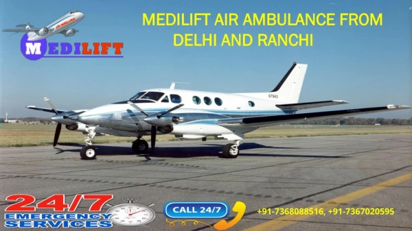 Fast and Supreme Medilift Air Ambulance from Delhi and Ranchi