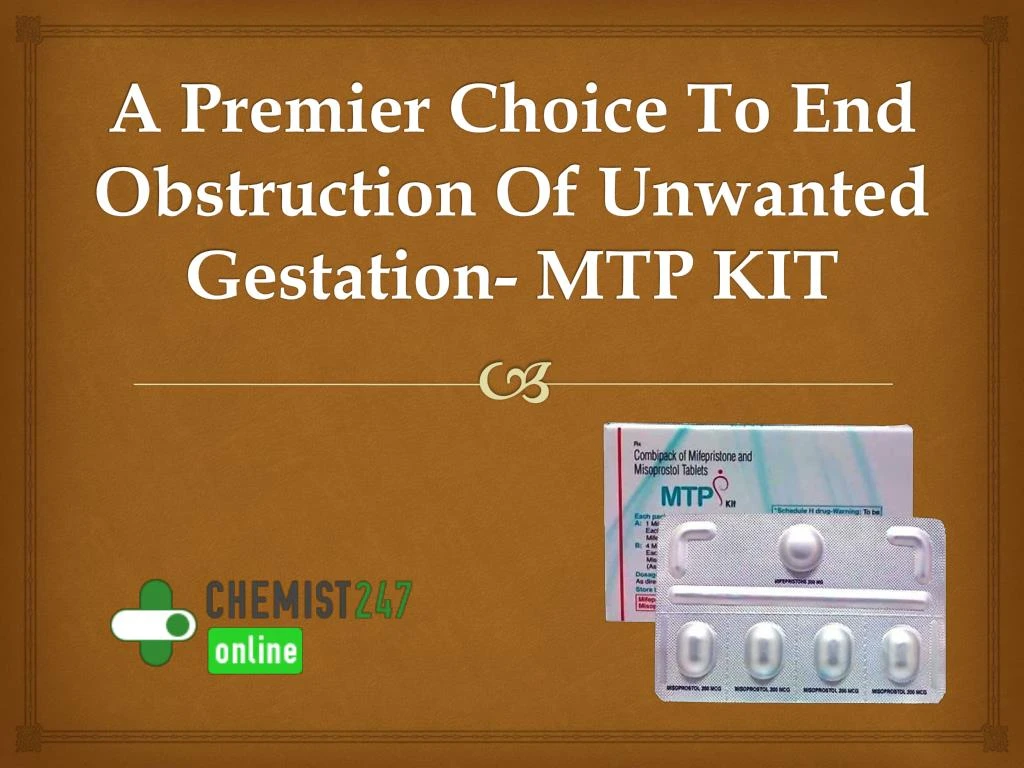 a premier choice to end obstruction of unwanted gestation mtp kit