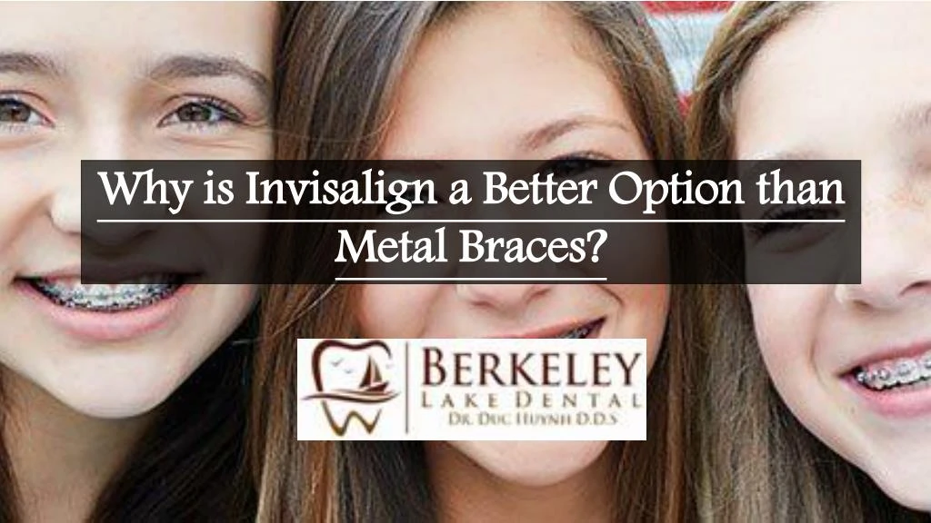 why is invisalign a better option than metal