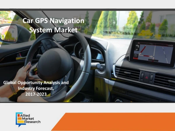 Car GPS Navigation System Market - Opportunity and Forecast, 2017-2023