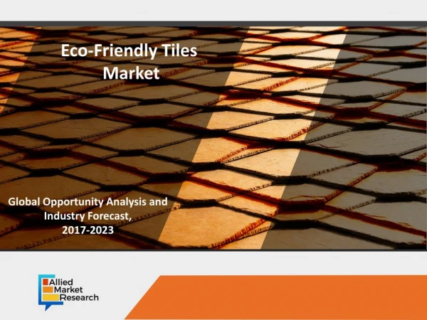 Eco-Friendly Tiles Market Global Opportunity Analysis and Industry Forecast, 2017-2023