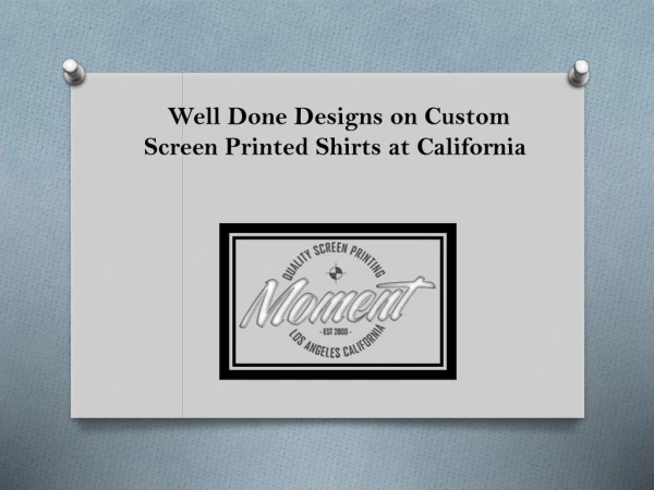 Well Done Designs on Custom Screen Printed Shirts at California