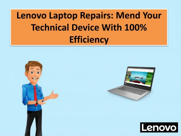 Lenovo Laptop Repairs: Mend Your Technical Device With 100% Efficiency