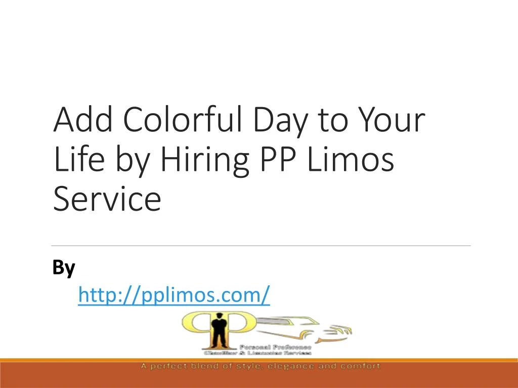 add colorful day to your life by hiring pp limos service