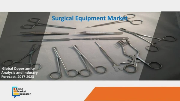 High Demand Of Surgical Equipment Market | Thoracic Surgery, Microvascular Surgery, Cardiovascular Surgery, Orthopedic S