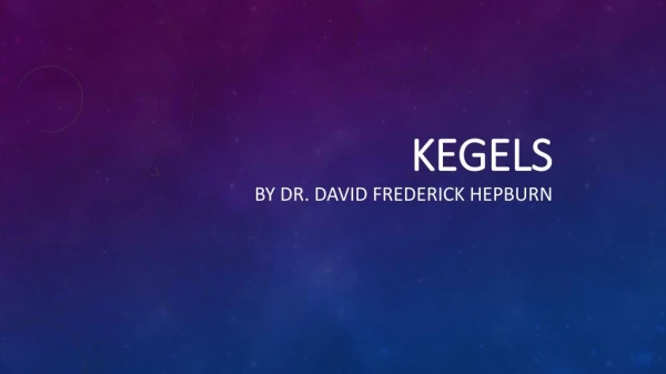 KEGELS BY DR. DAVID FREDERICK HEPBURN