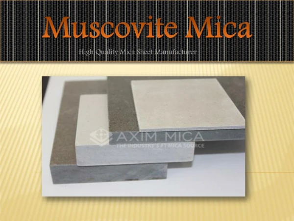 Get High Quality Muscovite Mica Sheets -Axim Mica