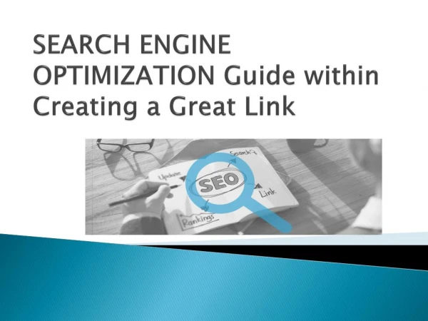 SEARCH ENGINE OPTIMIZATION Guide within Creating a Great Link